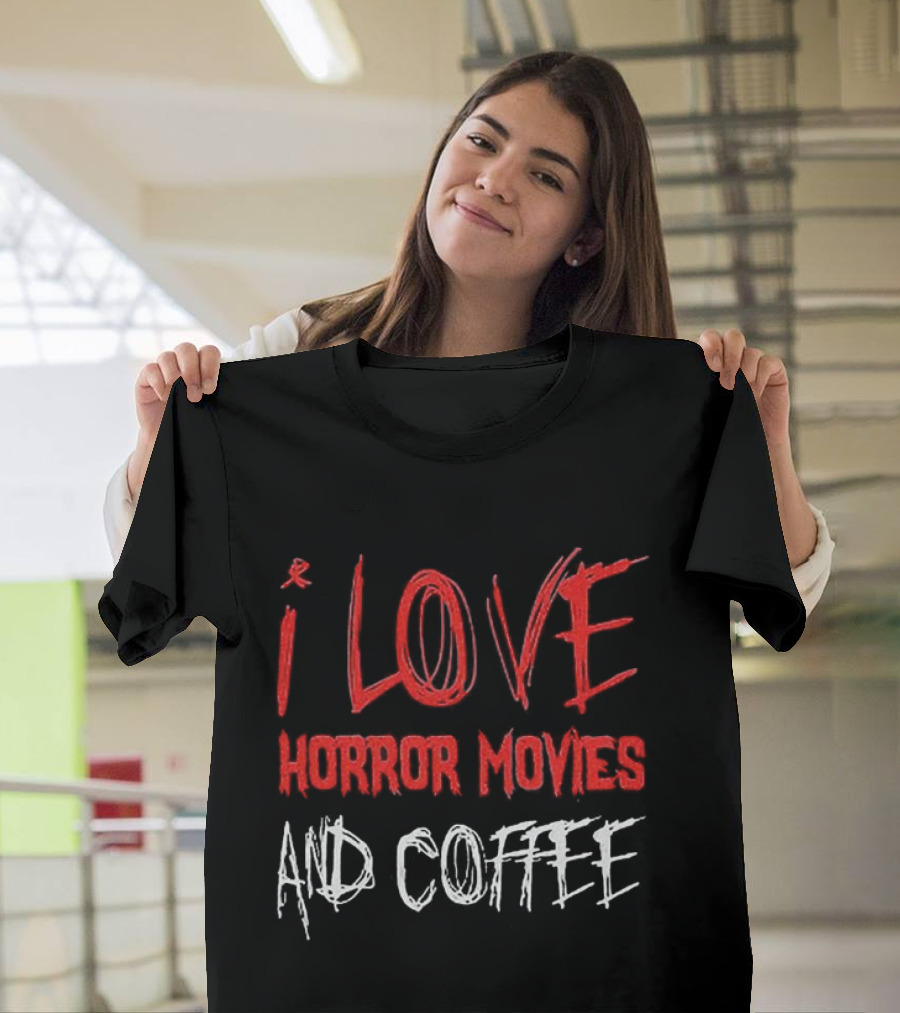 I Love Horror Movies And Coffee T-Shirt