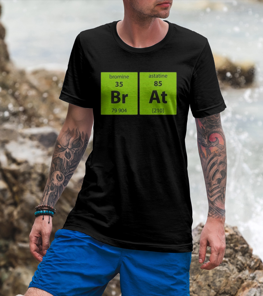 Chemistry Brat Bromine Astatine Elements Br At T-Shirt