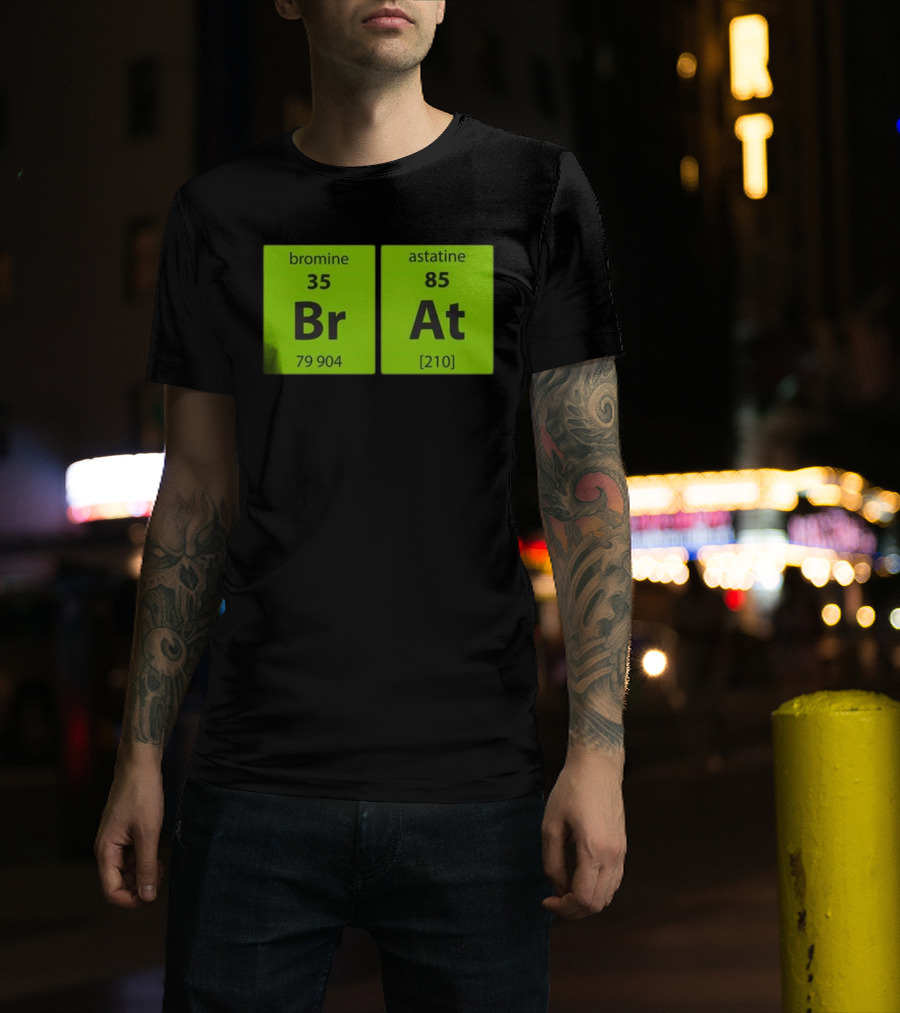 Chemistry Brat Bromine Astatine Elements Br At T-Shirt