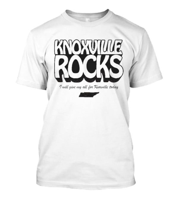 Knoxville Rocks I Will Give My All For Knoxville Today T-Shirt