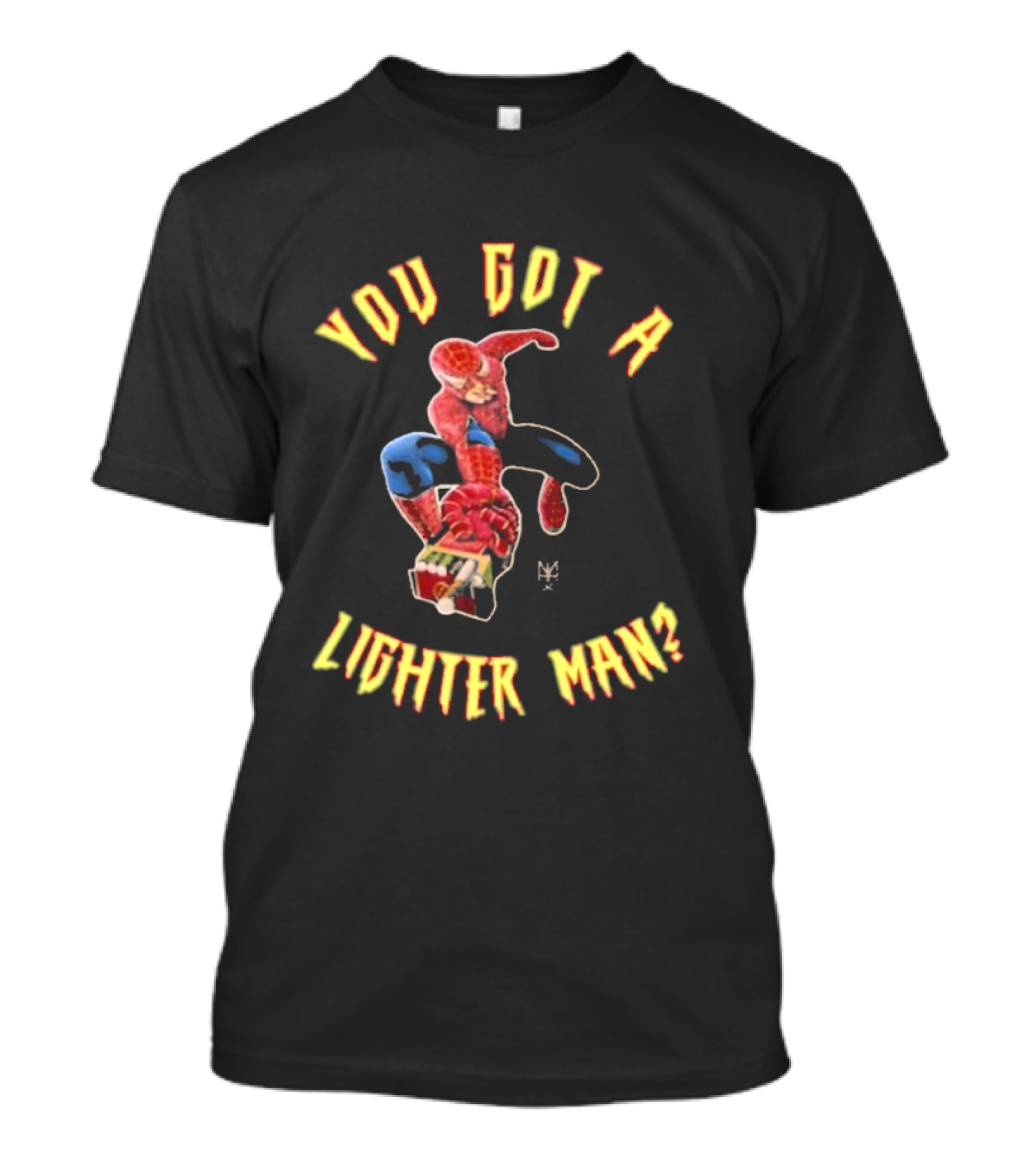 You Got A Lighter Man Spider Character T-Shirt