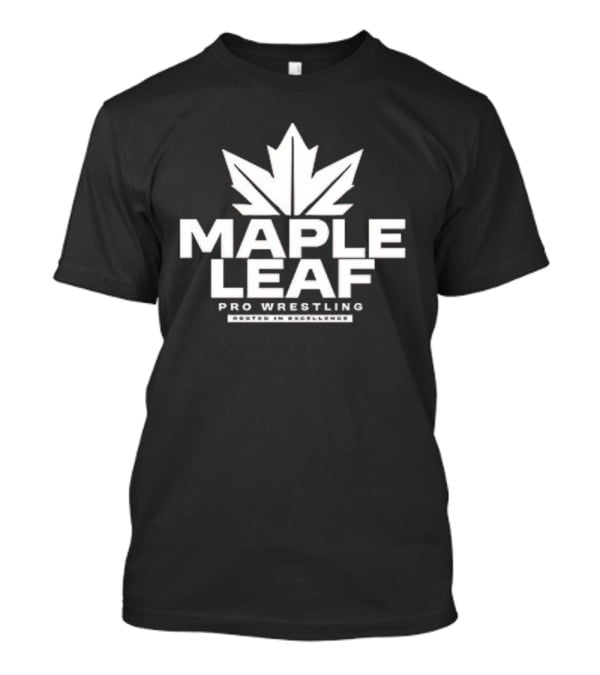 Maple Leaf Pro Wrestling Rooted In Excellence T-Shirt