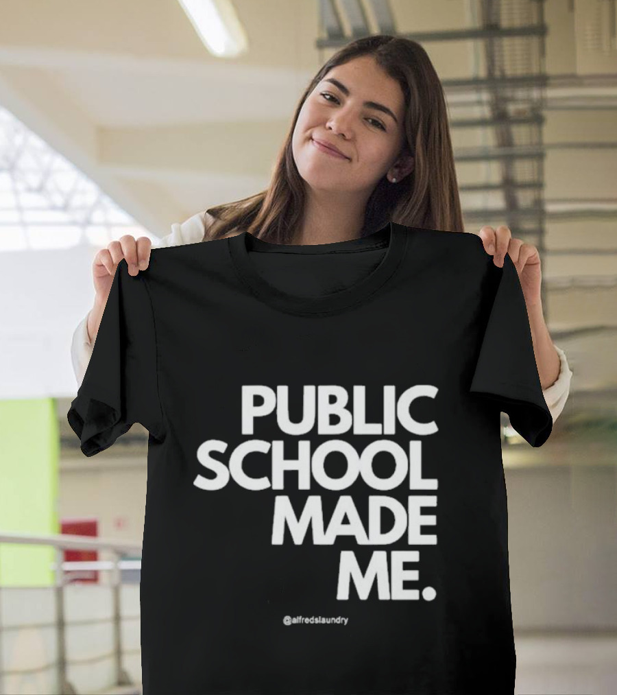 Public School Made Me @alfredslaundry T-Shirt