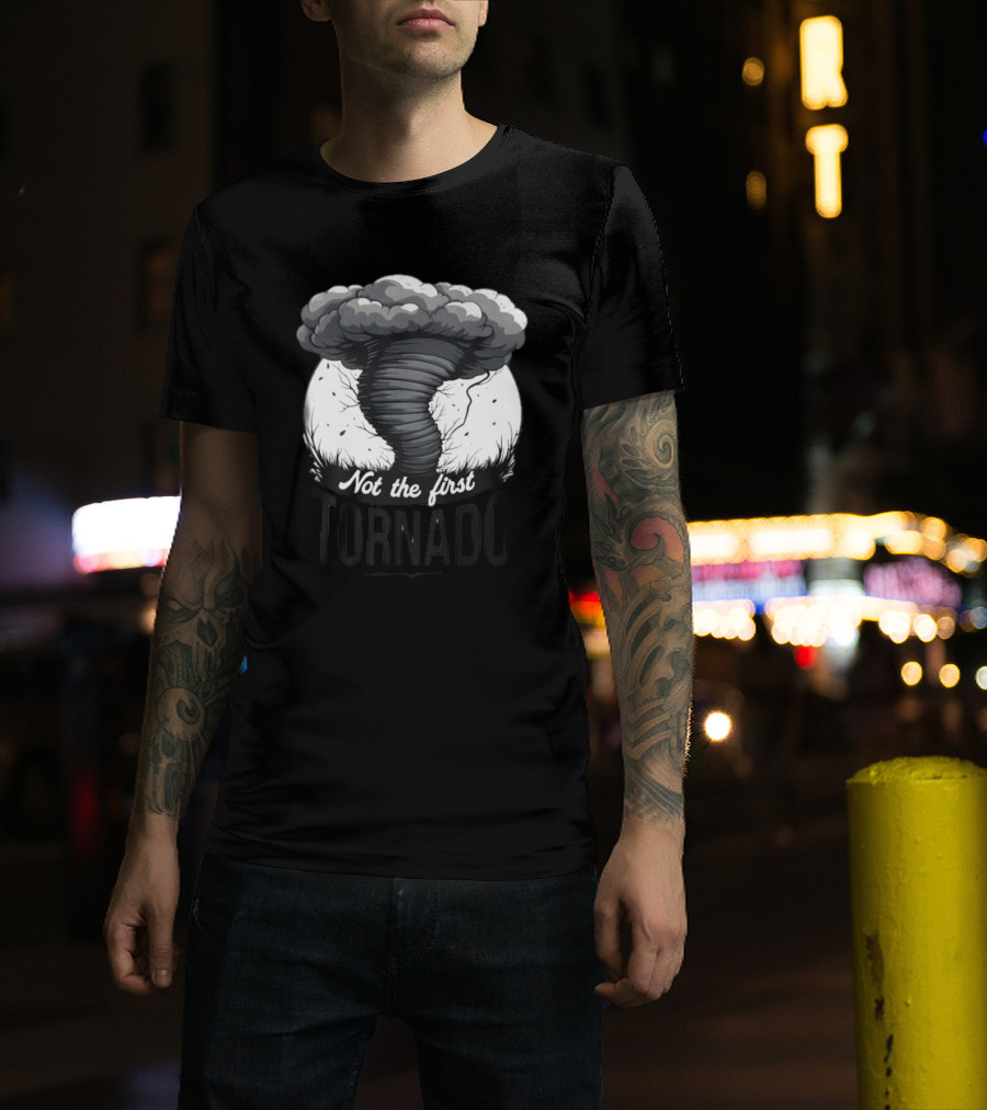 Not The First Tornado T-Shirt