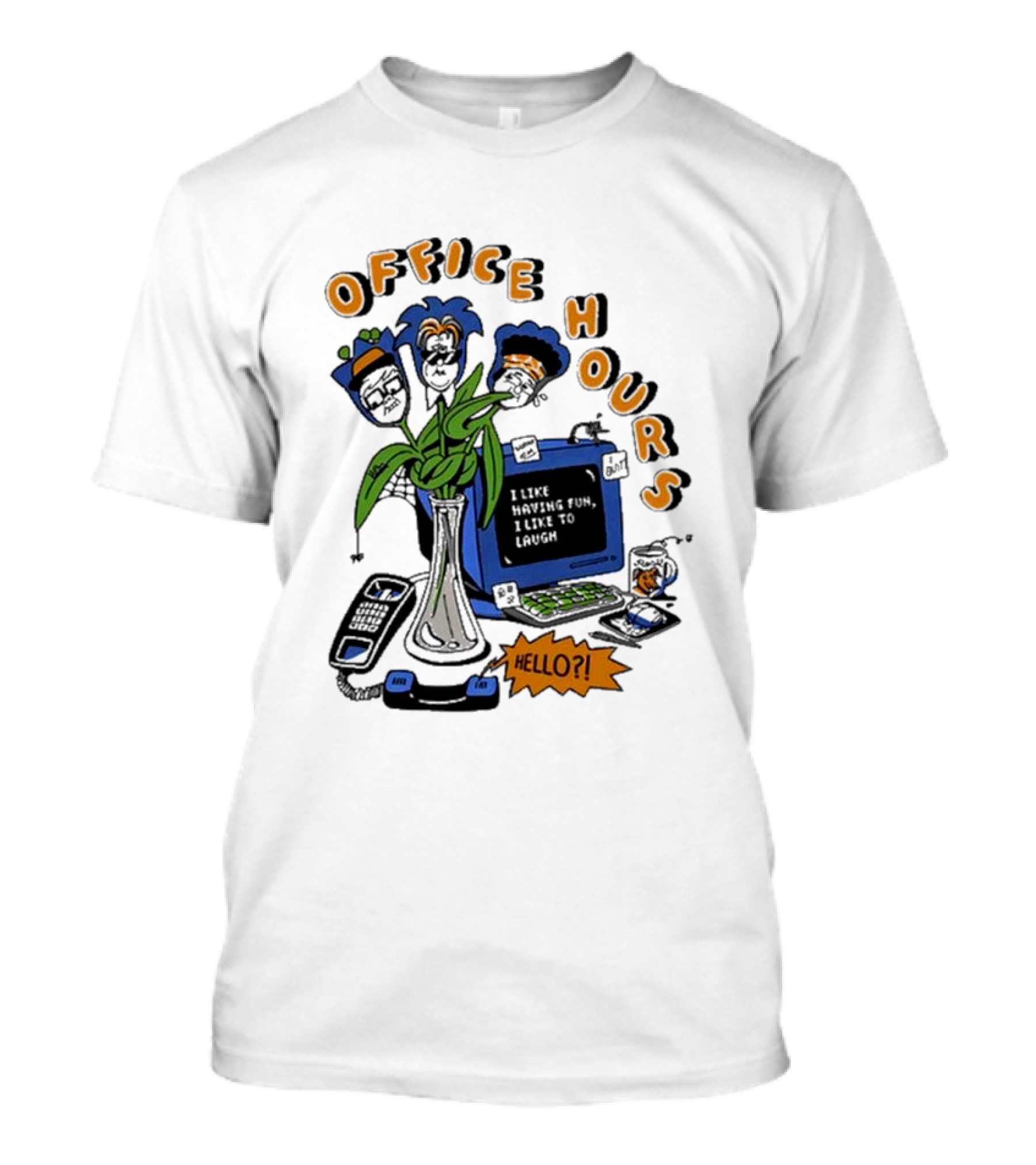 Office Hours I Like Having Fun I Like To Laugh Hello? T-Shirt