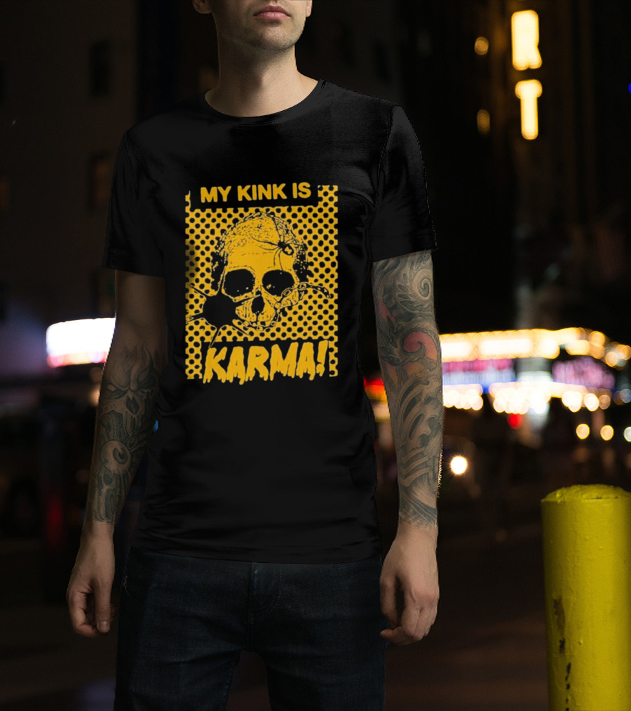 My Kink Is Karma Skull Pop T-Shirt