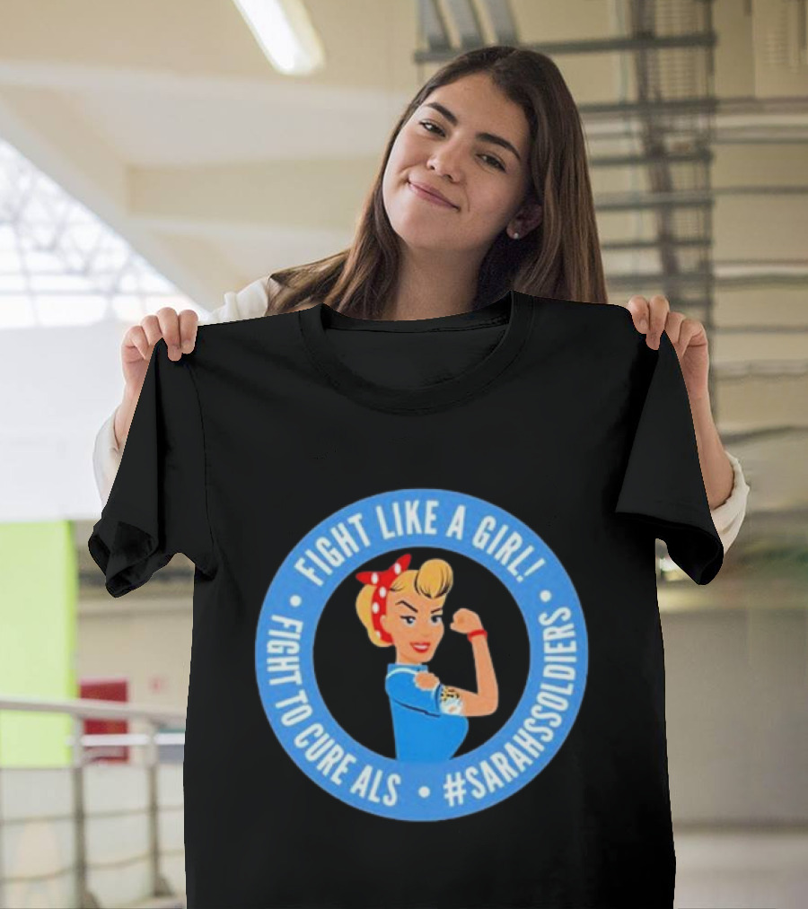 Fight Like A Girl Fight to Cure ALS #SarahsSoldiers T-Shirt