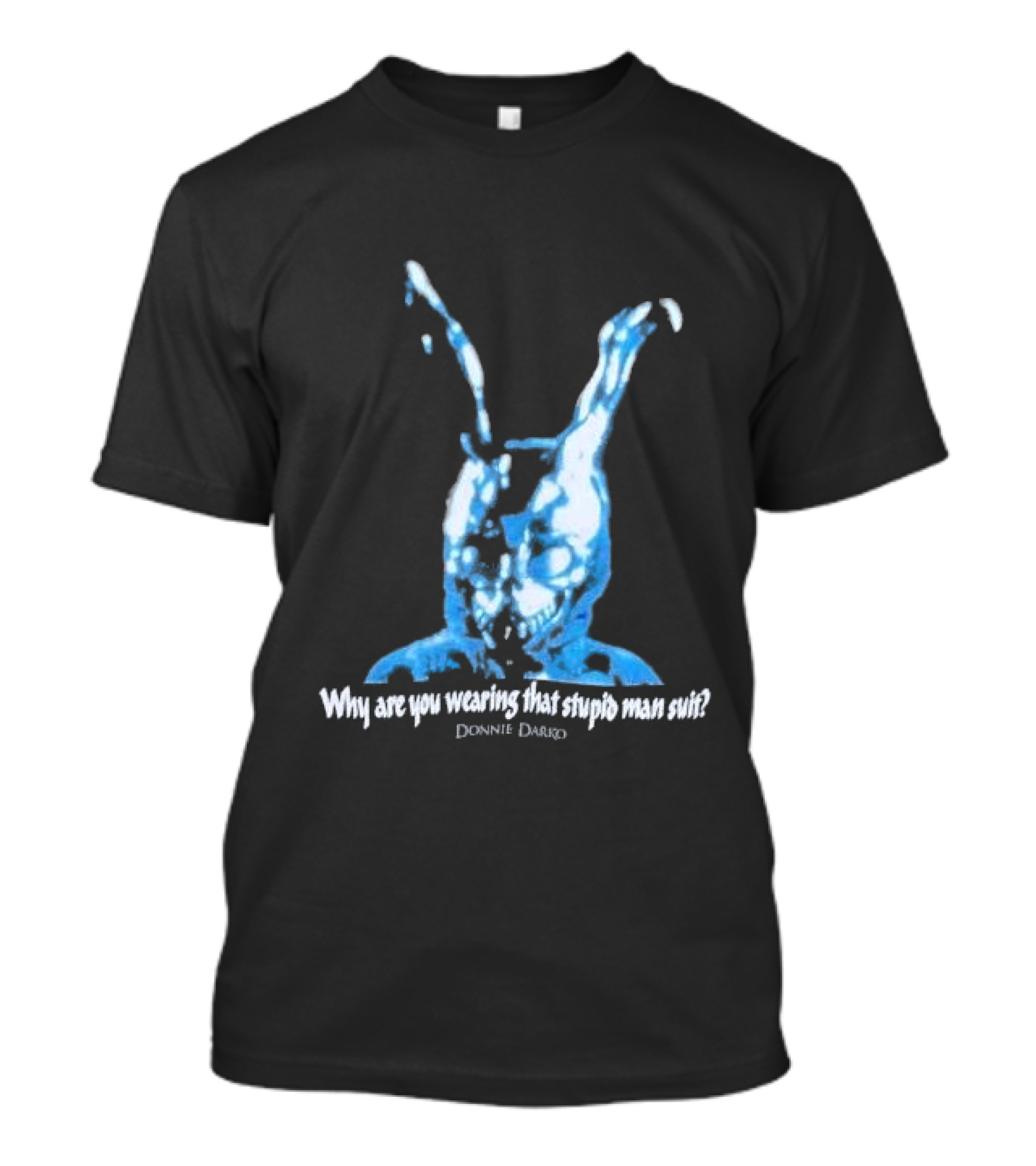 Why Are You Wearing That Stupid Man Suit Donnie Darko Evil Bunny Movie Promo Delta T-Shirt