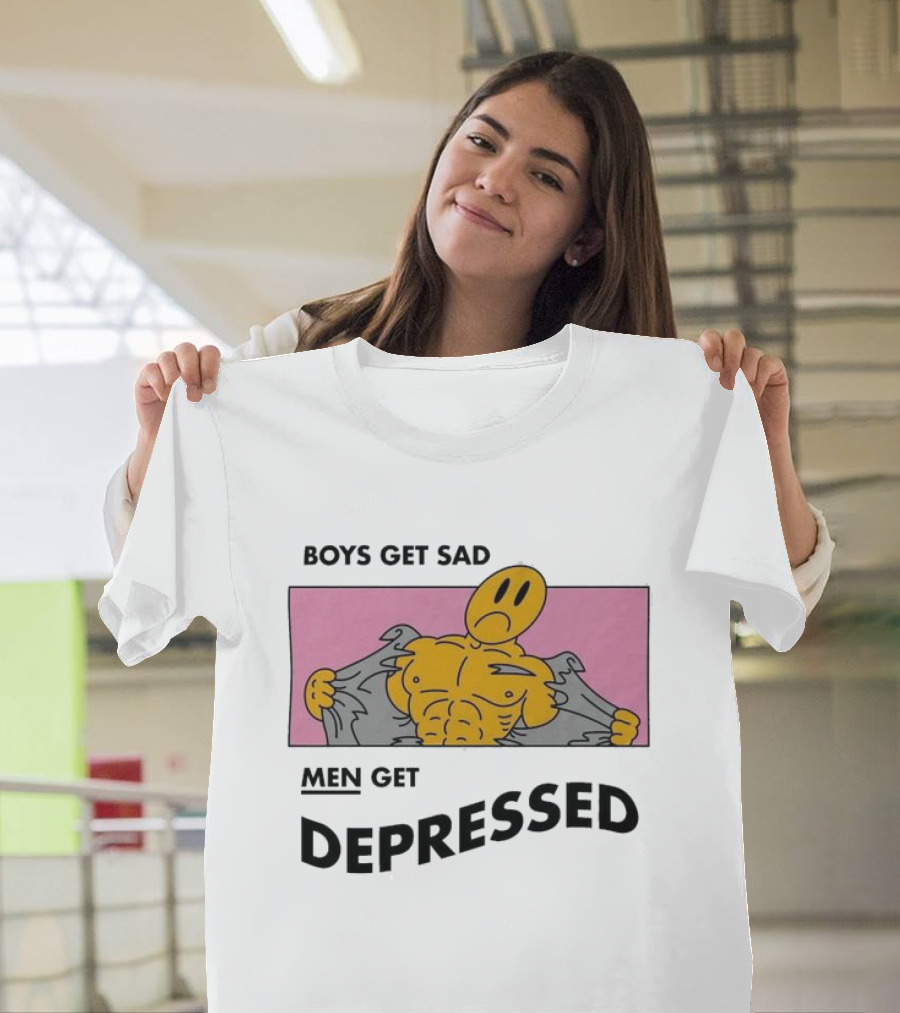 BOYS GET SAD MEN GET DEPRESSED T-Shirt