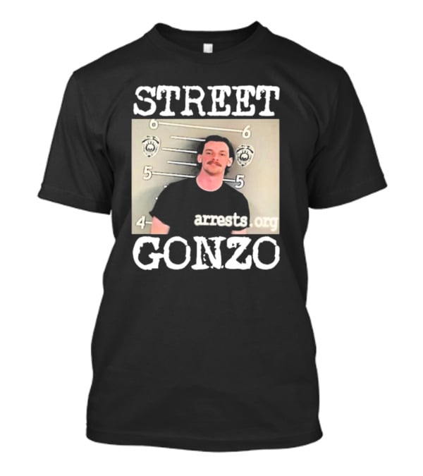 Street Gonzo Arrests Org Mugshot T-Shirt