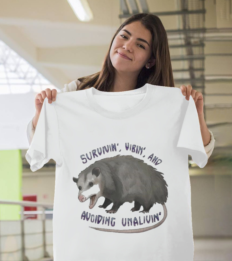 Survivin’ Vibin’ And Avoiding Unalivin’ Opossum T-Shirt