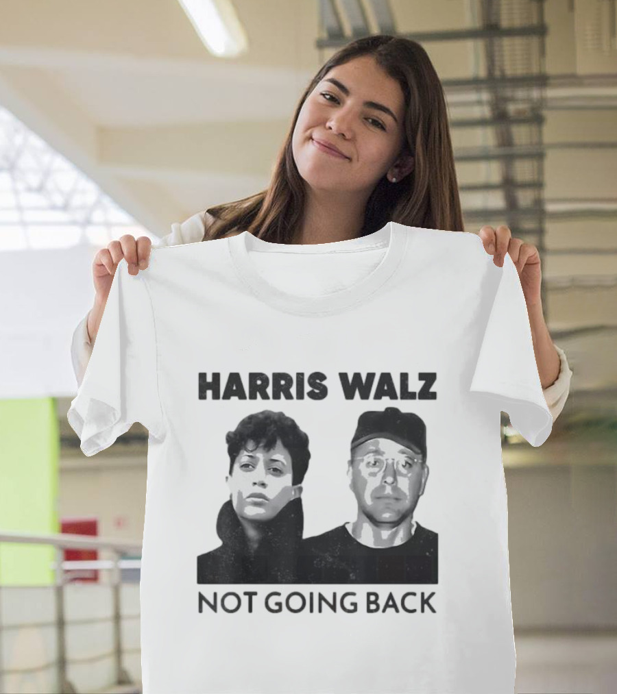 Harris Walz Not Going Back T-Shirt