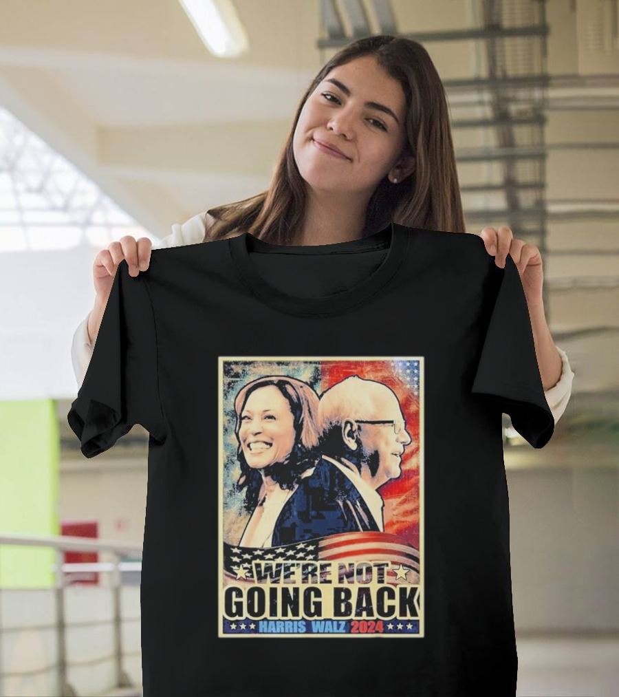 Harris Walz 2024 We’re Not Going Back Patriotic Campaign T-Shirt