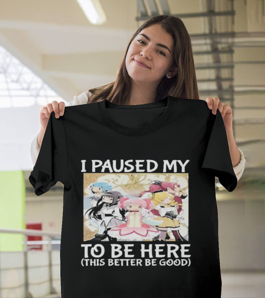 I Paused My Madoka Magica To Be Here This Better Be Good Anime Characters Group T-Shirt