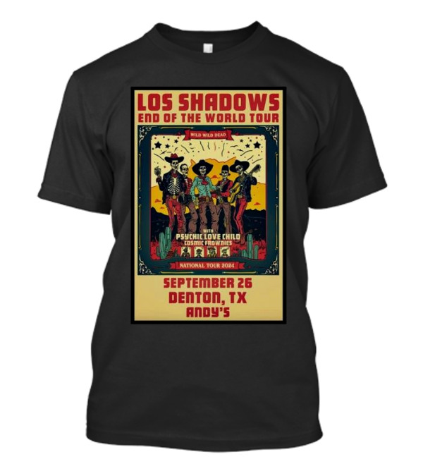 Los Shadows End Of The World Tour September 26 2024 Denton TX Andy's Psychic Love Child Cosmic Brownies Wild Wild Dead T-Shirt