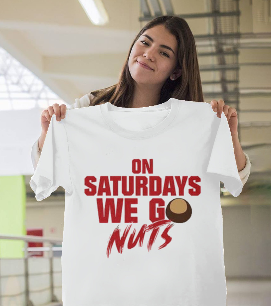 On Saturdays We Go Nuts Football Fan Humor T-Shirt