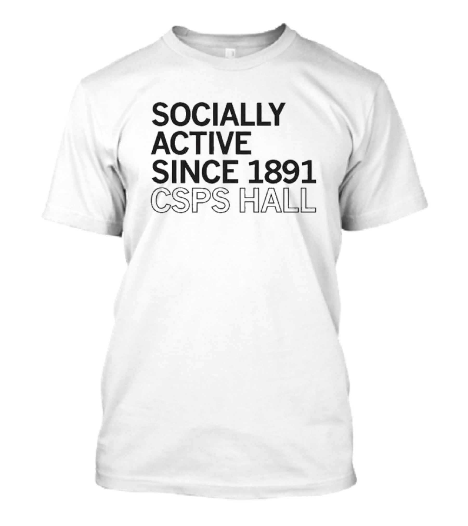 Socially Active Since 1891 CSPS Hall T-Shirt