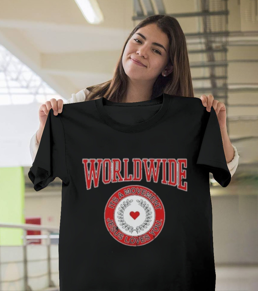 Worldwide It's A Movement Jesus Loves You T-Shirt