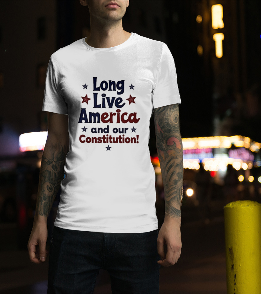Long Live America And Our Constitution With Red And Blue Stars T-Shirt