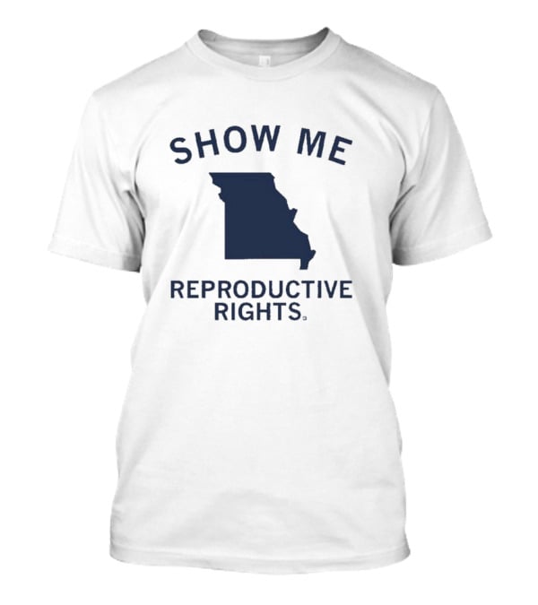 Show Me Reproductive Rights Missouri State Map T-Shirt