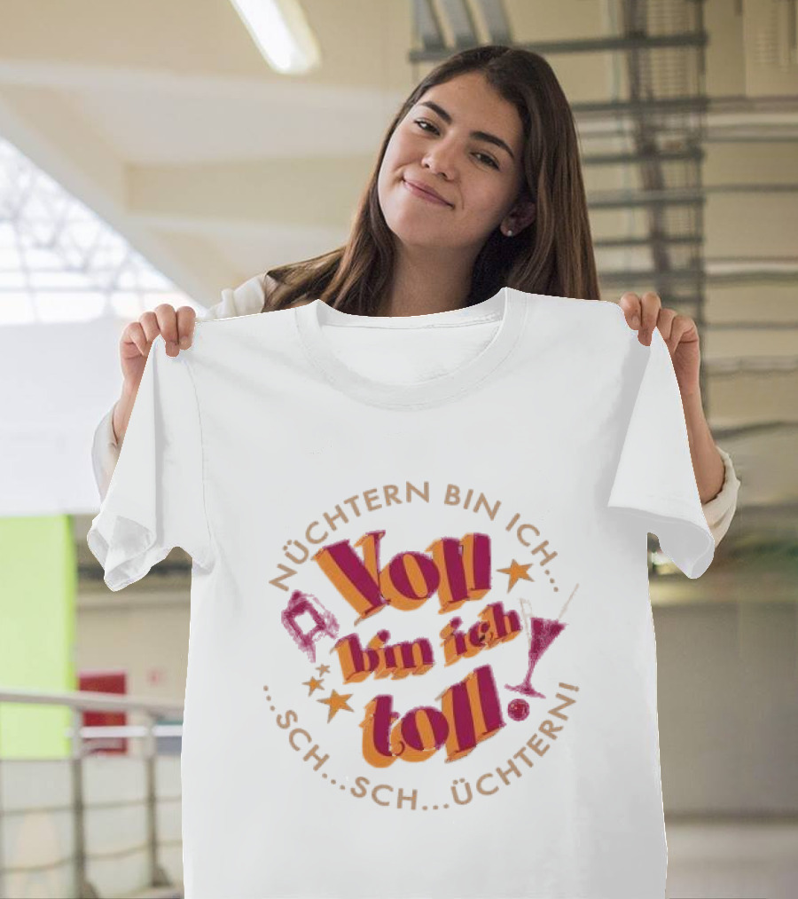 Nüchtern Bin Ich Schüchtern Voll Bin Ich Toll T-Shirt