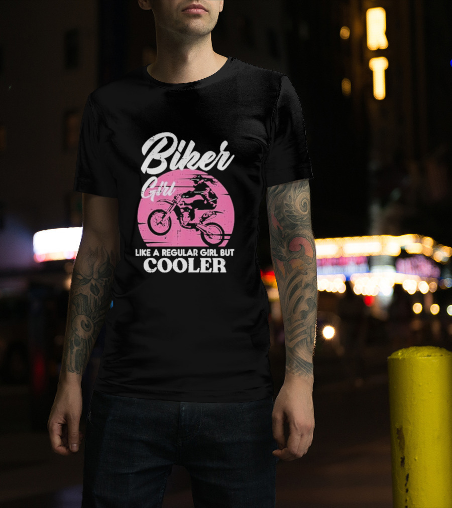 Biker Girl Like A Regular Girl But Cooler Motorcycle Women Rider T-Shirt