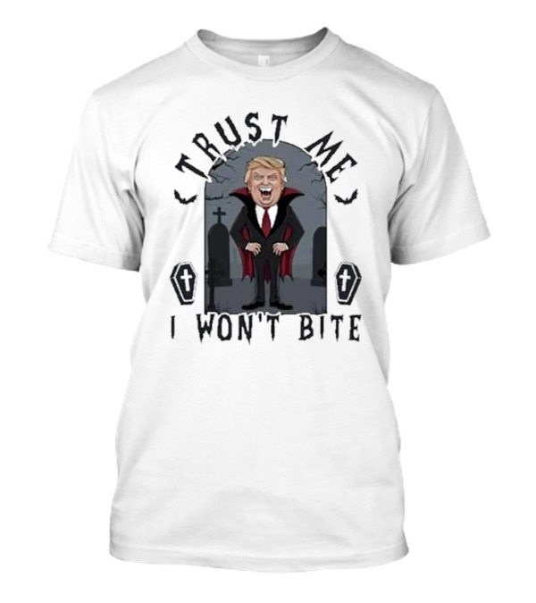 Trust Me I Won't Bite Trump Vampire Graveyard T-Shirt