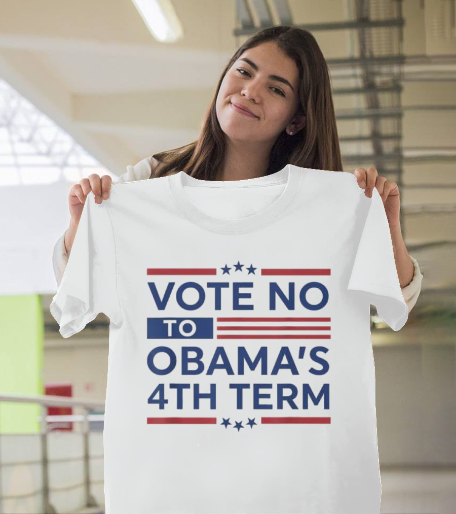 Vote No to Obama's 4th Term Trump T-Shirt