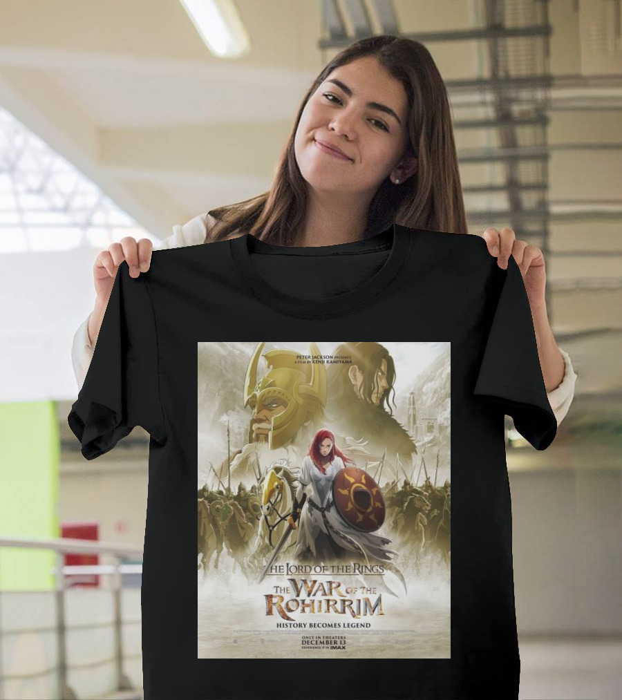The Lord Of The Rings The War Of The Rohirrim History Becomes Legend Only In Theaters December 13 IMAX T-Shirt