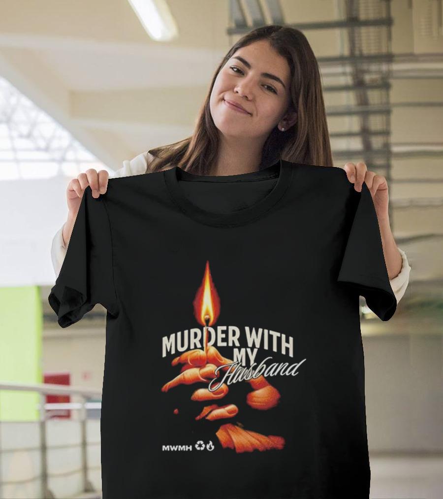 Murder With My Husband MWMH Flame Hand Candle T-Shirt