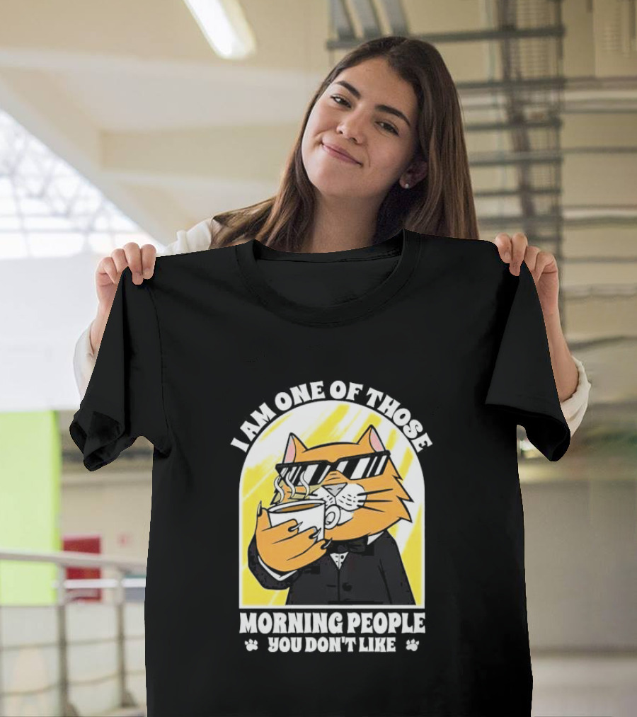 I Am One of Those Morning People You Don’t Like Cat with Coffee and Sunglasses T-Shirt