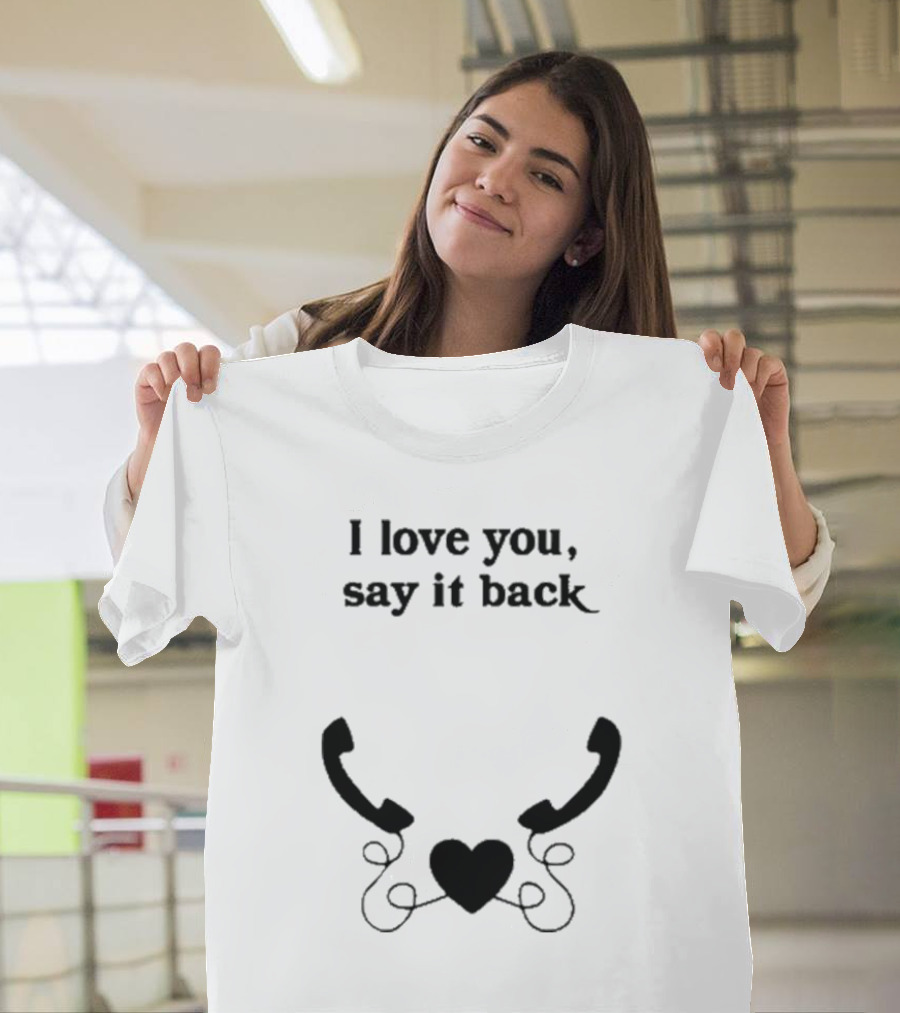 I Love You Say It Back Heart Telephones T-Shirt