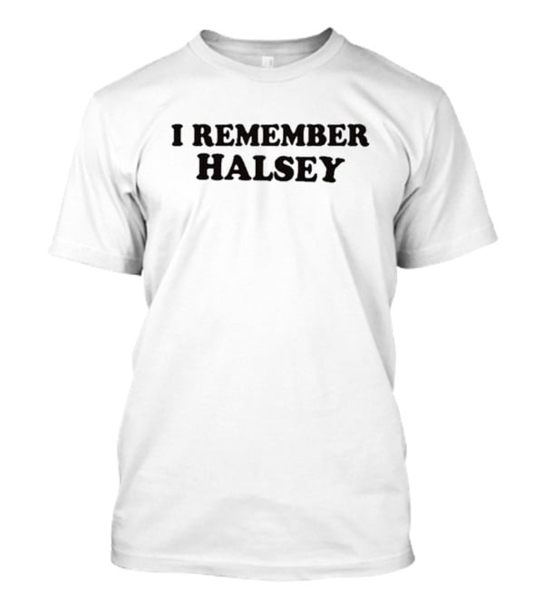 I Remember Halsey Merchandise Nostalgia T-Shirt