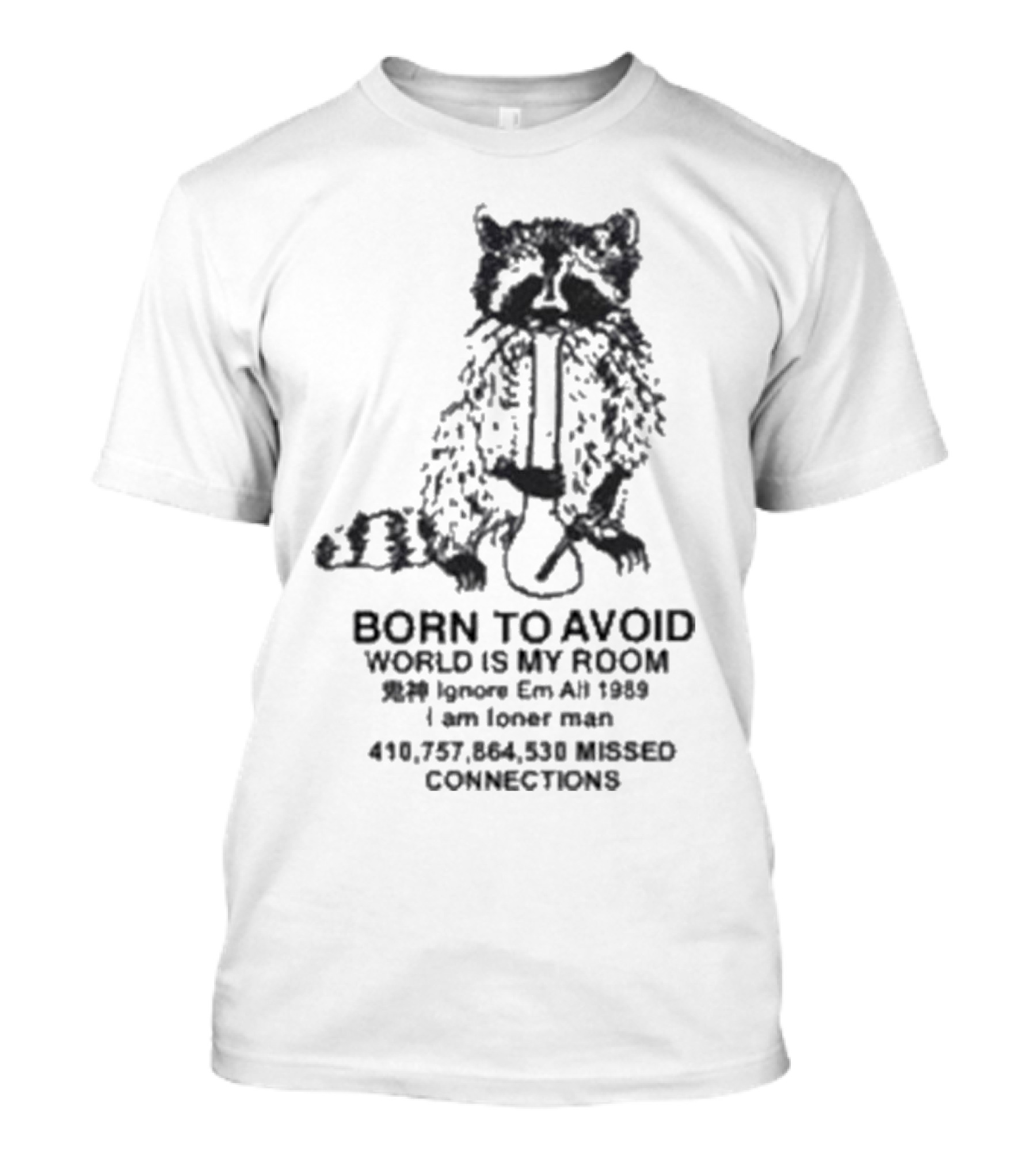 Born To Avoid Ignore Em All Am Loner Man 10,737,858 Kissed Connect Now T-Shirt