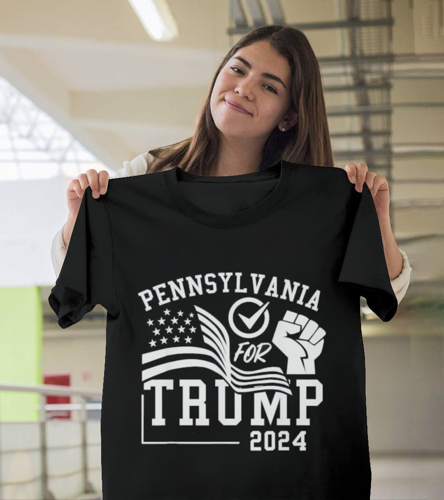 Pennsylvania for Trump 2024 Election Fight MAGA with Flag and Fist T-Shirt