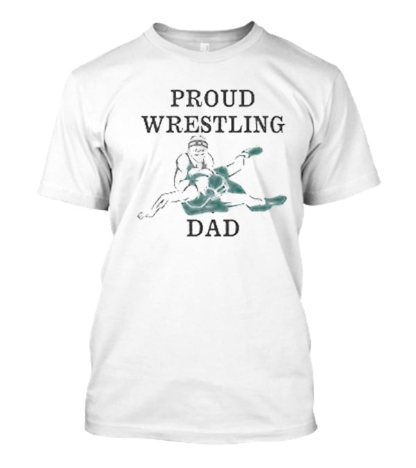Proud Wrestling Dad With Wrestler T-Shirt