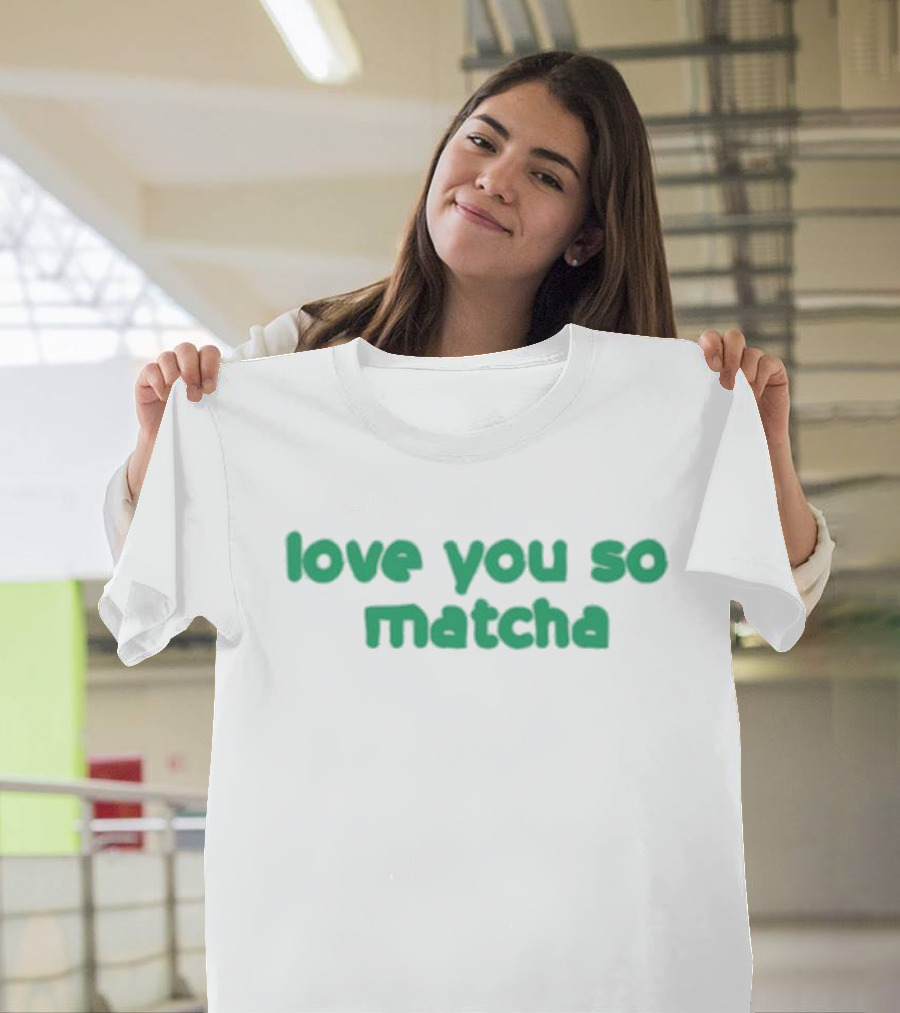 Olivia Rodrigo Love You So Matcha Tea Pun Text T-Shirt