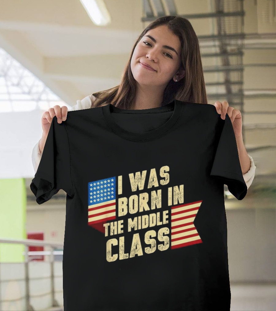 I Was Born in The Middle Class Trump 2024 Patriotic USA Flag T-Shirt