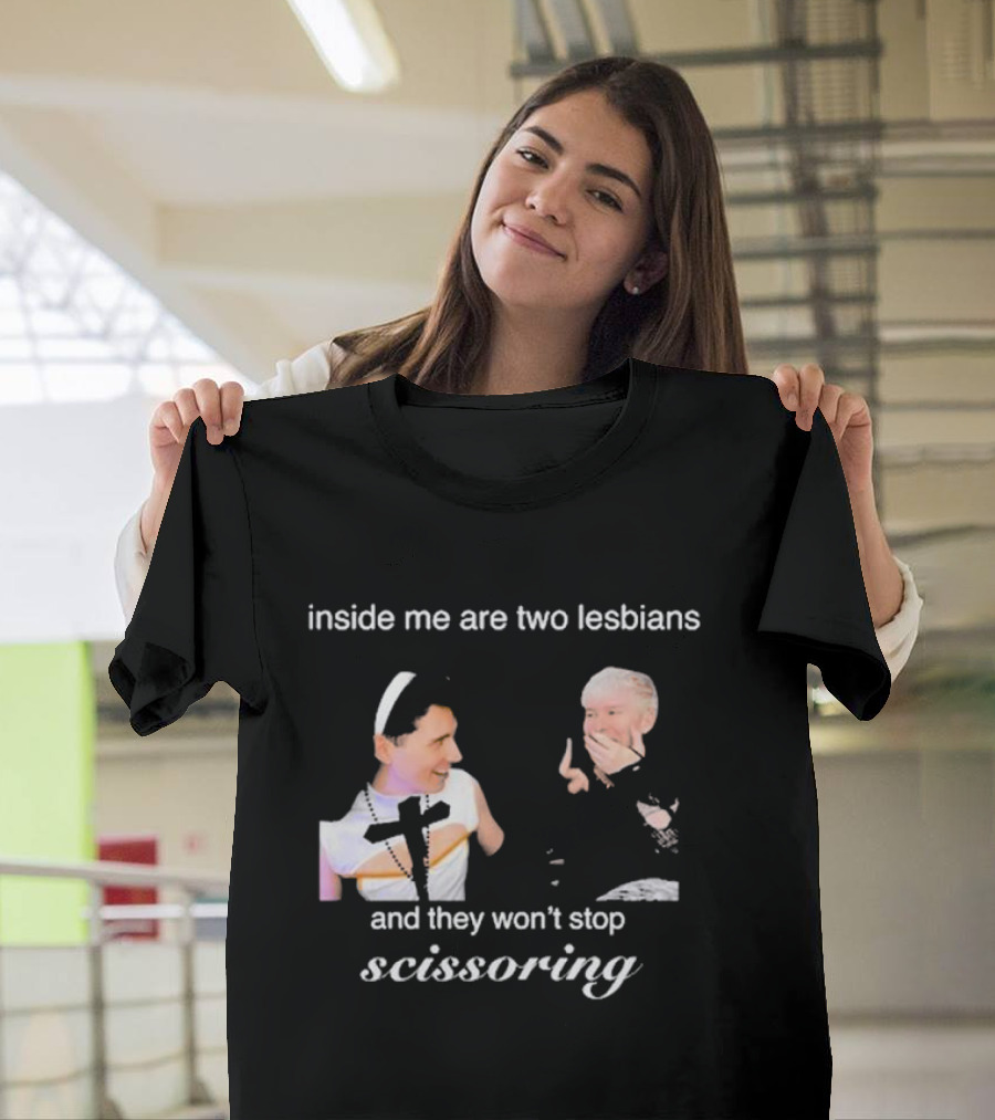 Inside Me Are Two Lesbians And They Won’t Stop Scissoring Danswideslit T-Shirt