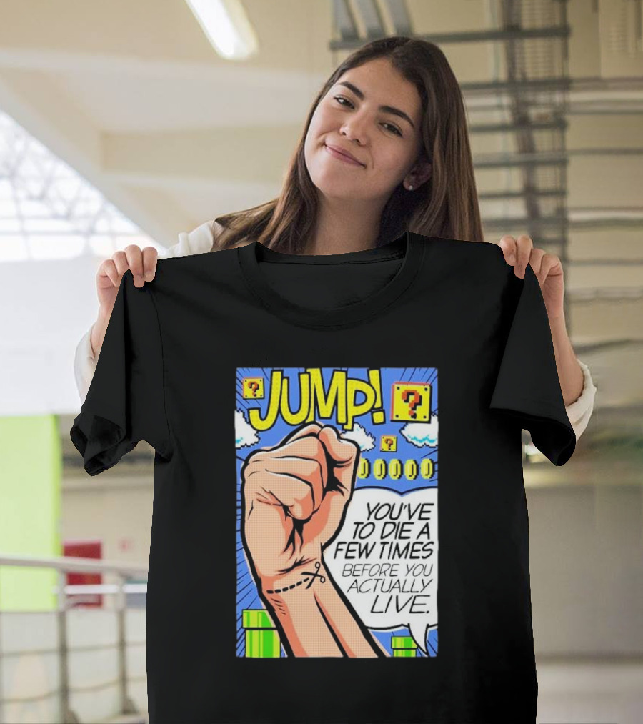 JUMP You've To Die A Few Times Before You Actually Live Comic Style Retro Gaming Elements T-Shirt