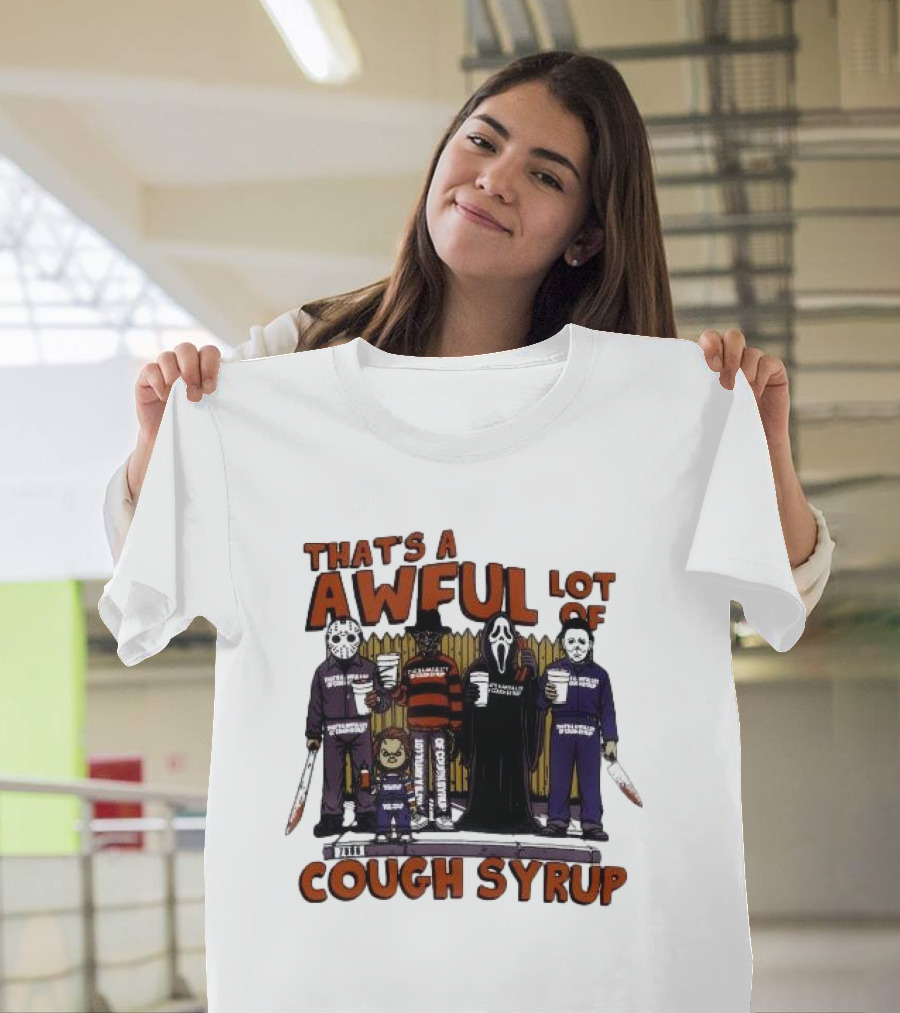 That’s A Awful Lot Of The Cough Syrup Horror Character Halloween Scary Movie Icons T-Shirt