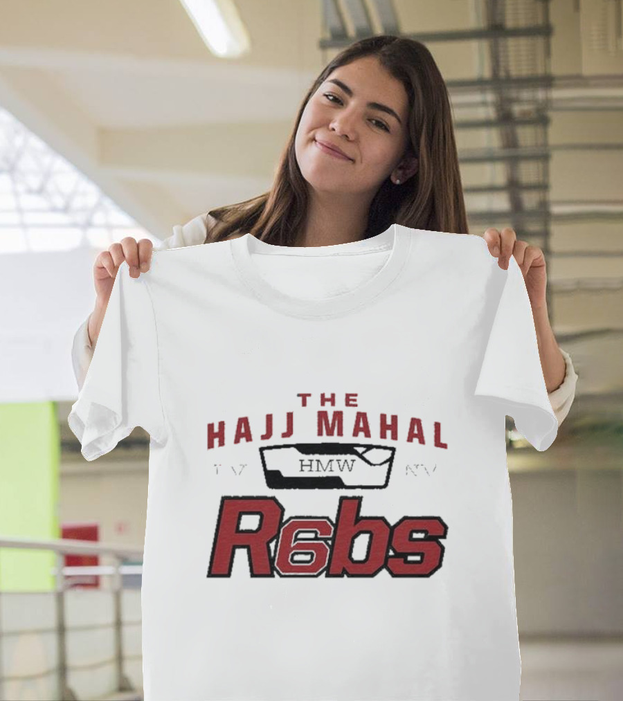 The Hajj Mahal HMW R6bs T-Shirt