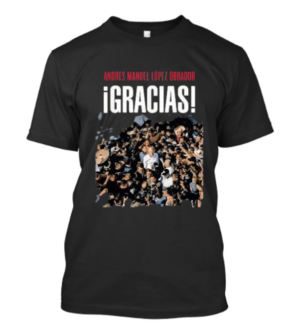 Andres Manuel Lopez Obrador ¡Gracias T-Shirt