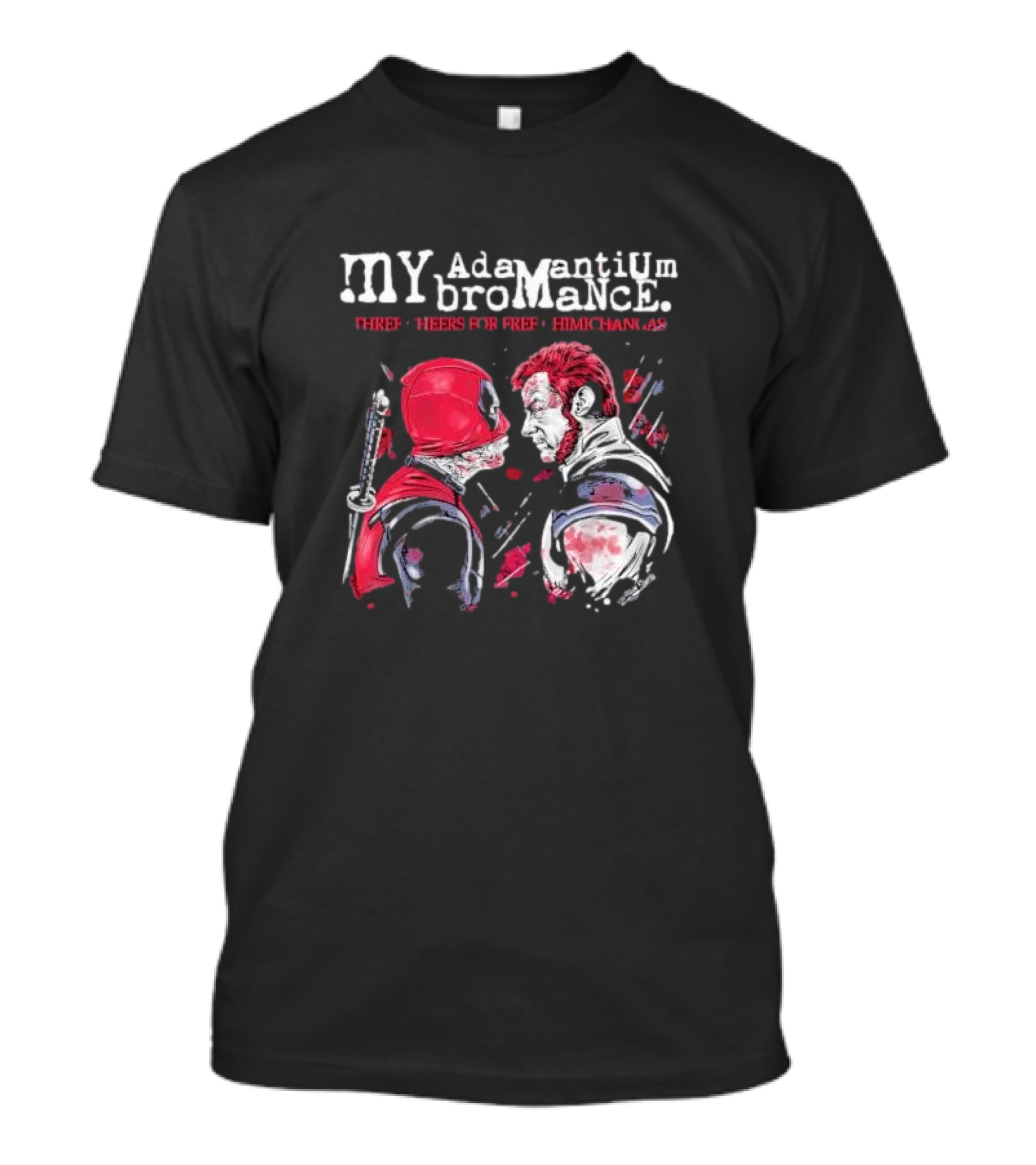 My Adamantium Bromance Three Cheers For Free Chimichangas T-Shirt