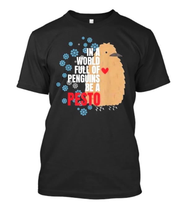 In A World Full Of Penguins Be A Pesto The Penguin More To Love Viral Meme T-Shirt