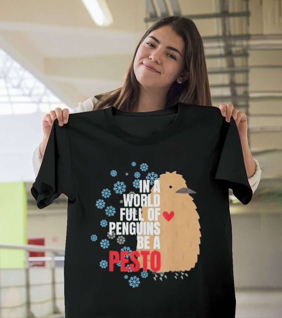 In A World Full Of Penguins Be A Pesto The Penguin More To Love Viral Meme T-Shirt