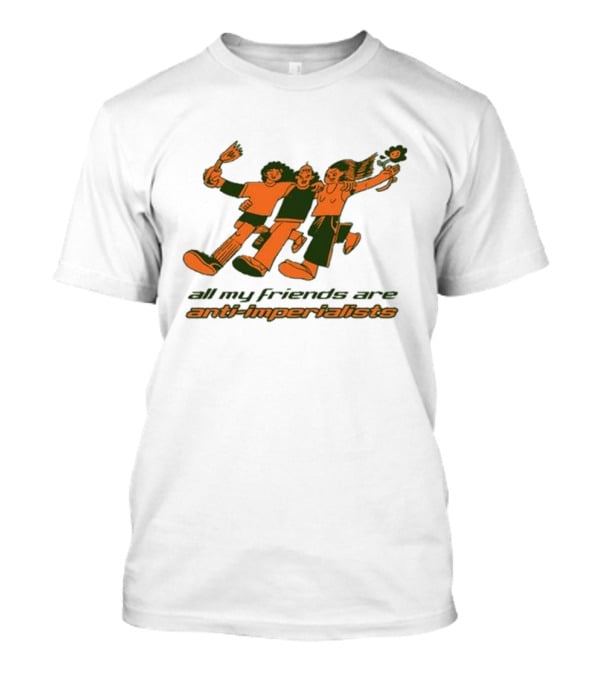 All My Friends Are Anti-Imperialists Ash Kwak Lukashevsky T-Shirt