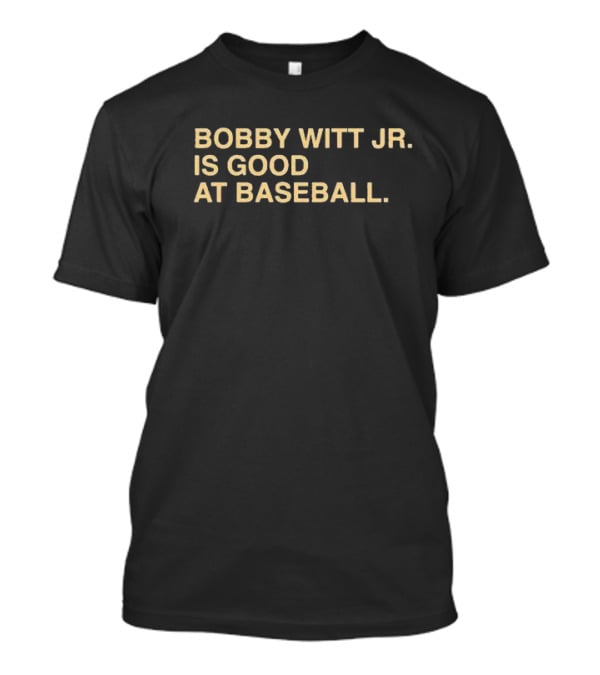 Bobby Witt Jr Is Good At Baseball T-Shirt