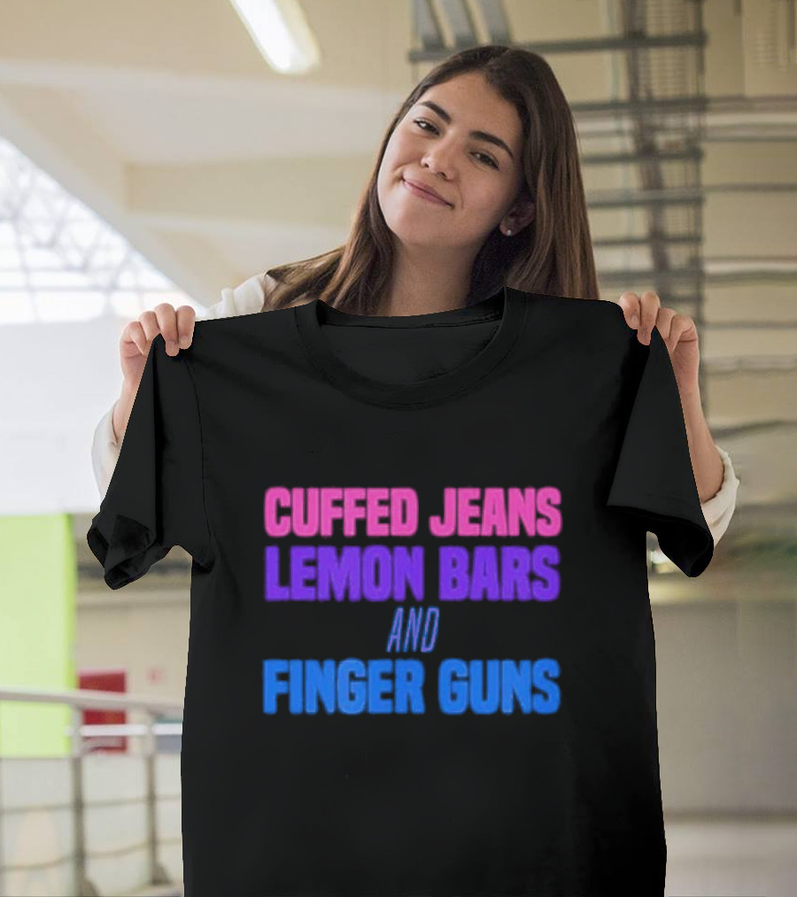Cuffed Jeans Lemon Bars And Finger Guns Vibrant Text T-Shirt
