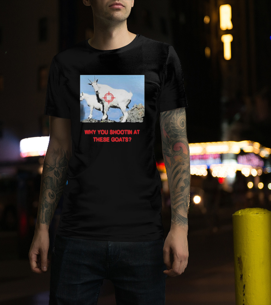 Why You Shootin At These Goats Targeted Image T-Shirt